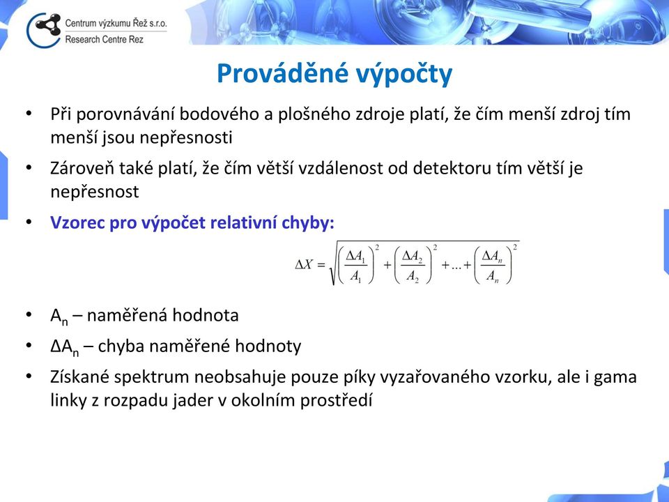 Vzorec pro výpočet relativní chyby: A n naměřená hodnota ΔA n chyba naměřené hodnoty Získané