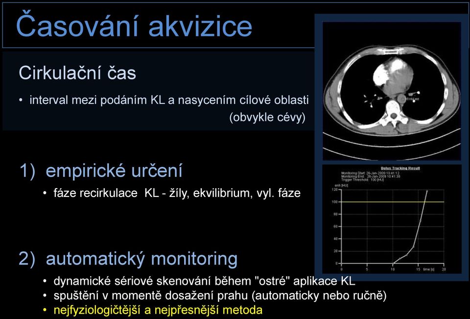 fáze 2) automatický monitoring dynamické sériové skenování během "ostré" aplikace KL