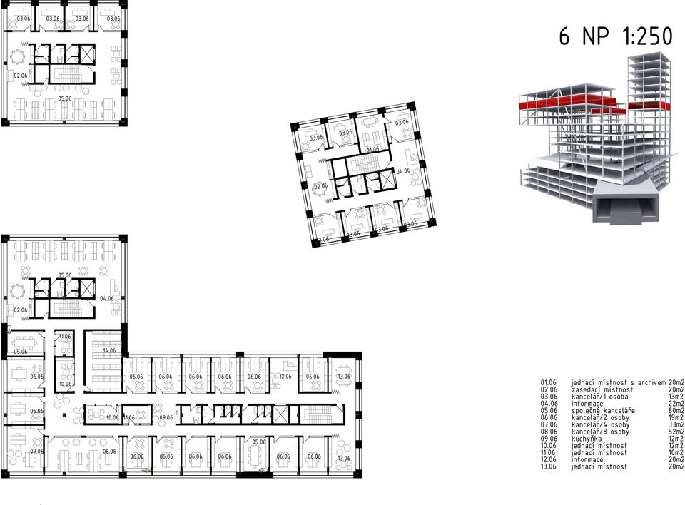 06 zasedací místnost 20m2 03.06 kancelář/1 osoba 13m2 04.06 informace 22m2 05.06 společné kanceláře 80m2 06.06 kancelář/2 osoby 19m2 07.