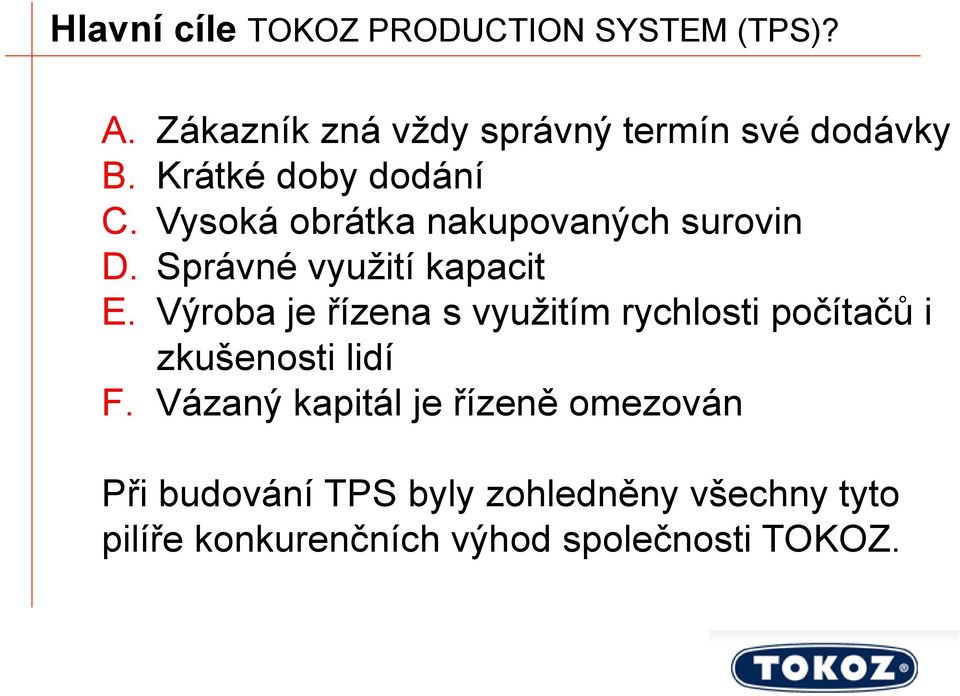 Výroba je řízena s využitím rychlosti počítačů i zkušenosti lidí F.