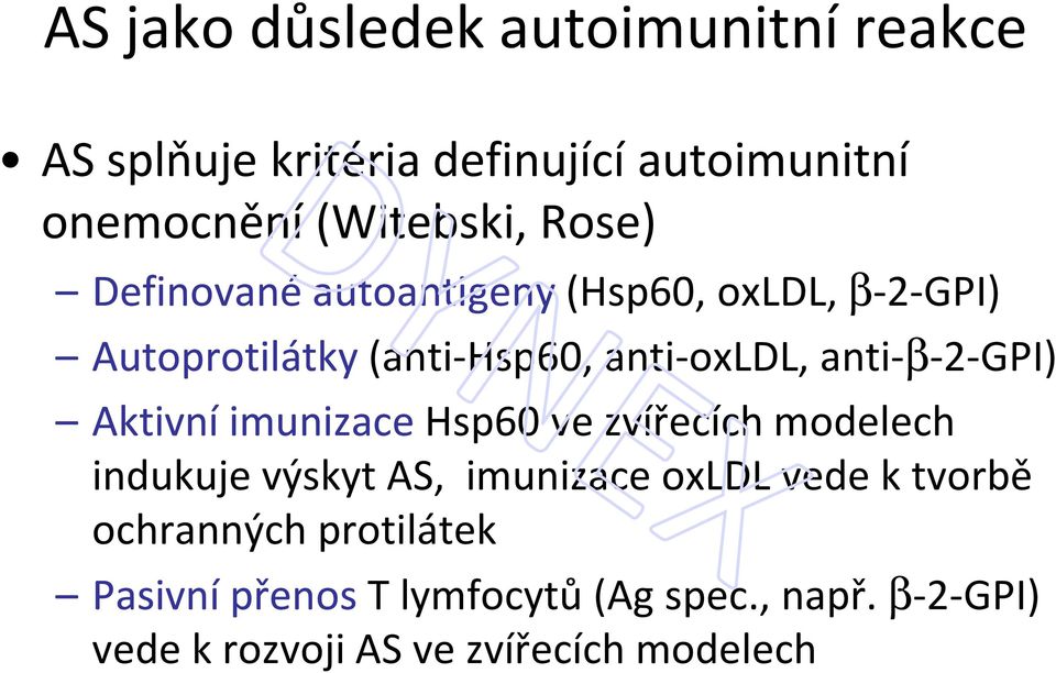 Aktivní imunizacehsp60 ve zvířecích modelech indukuje výskyt AS, imunizace oxldl vede k tvorbě ochranných