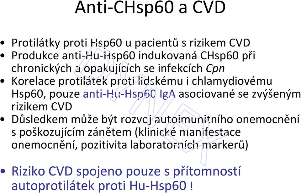 asociované se zvýšeným rizikem CVD Důsledkem může být rozvoj autoimunitního onemocnění s poškozujícím zánětem (klinické