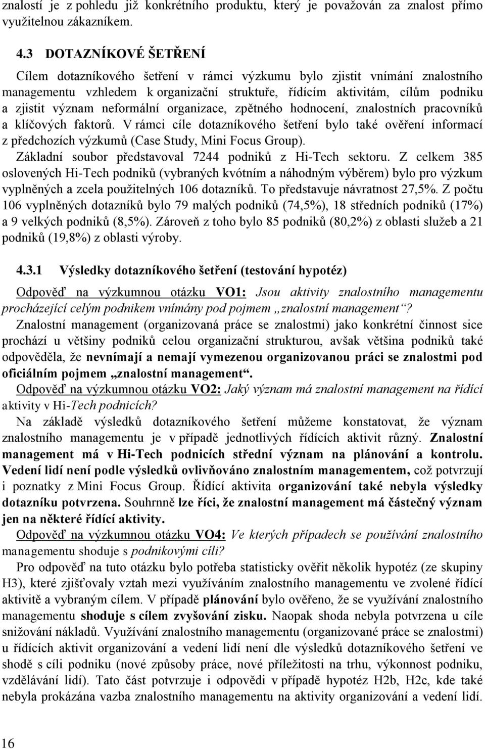 neformální organizace, zpětného hodnocení, znalostních pracovníků a klíčových faktorů.