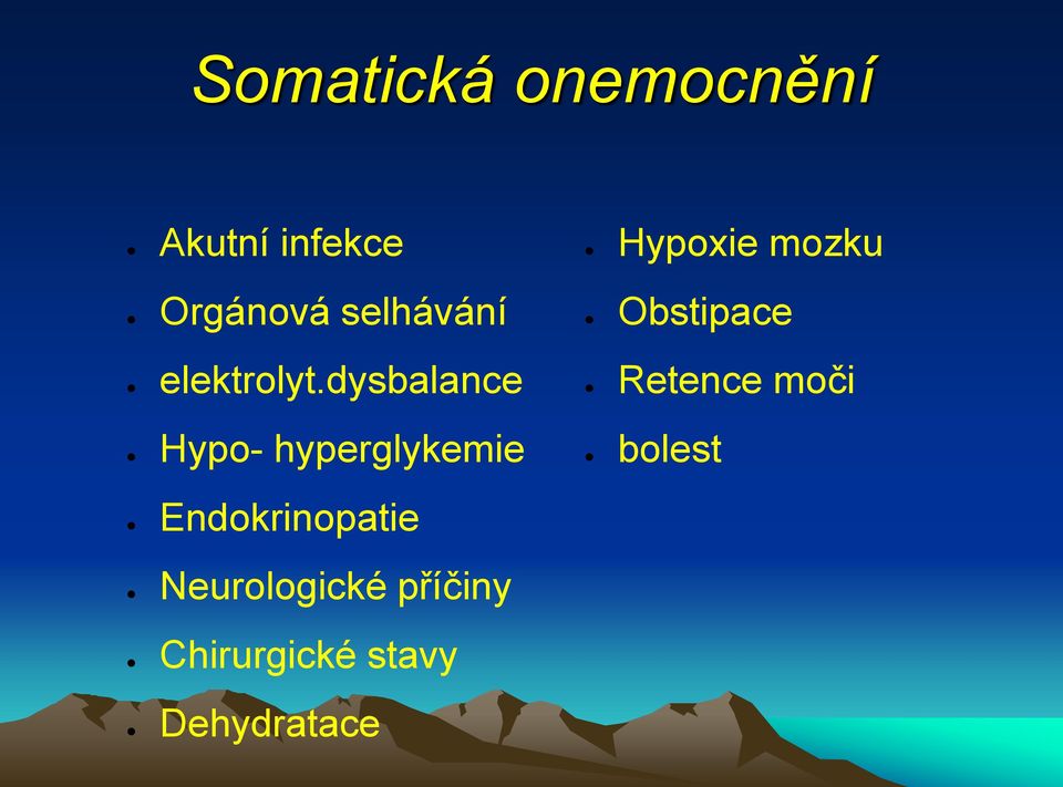 dysbalance Retence moči Hypo- hyperglykemie bolest