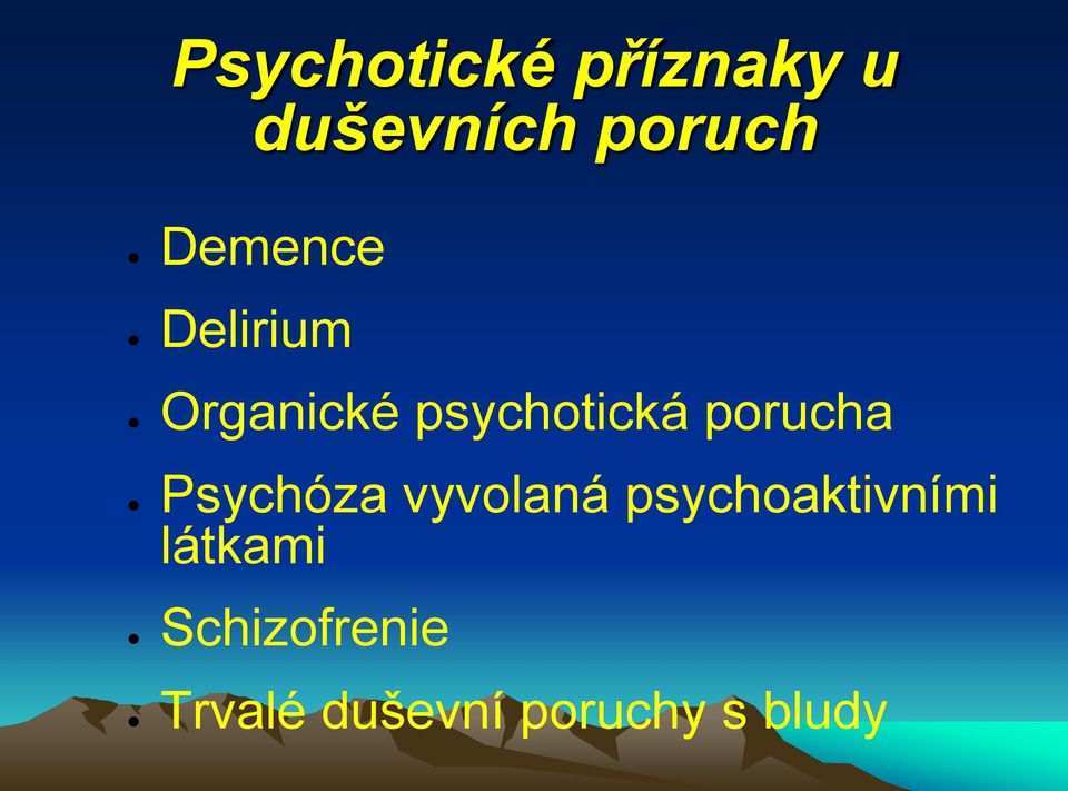 porucha Psychóza vyvolaná psychoaktivními