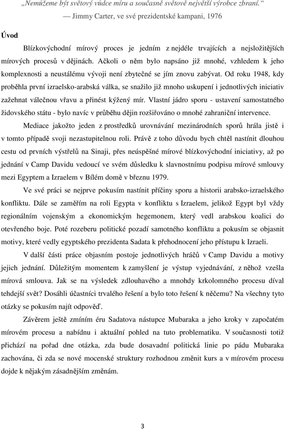 Ačkoli o něm bylo napsáno již mnohé, vzhledem k jeho komplexnosti a neustálému vývoji není zbytečné se jím znovu zabývat.