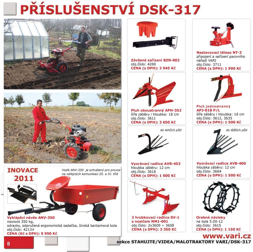 číslo: 3611 CENA (s DPH): 3 650 Kč do lehčích půd Pluh jednostranný APJ-018 P/L šíře záběru i hloubka: 18 cm obj.