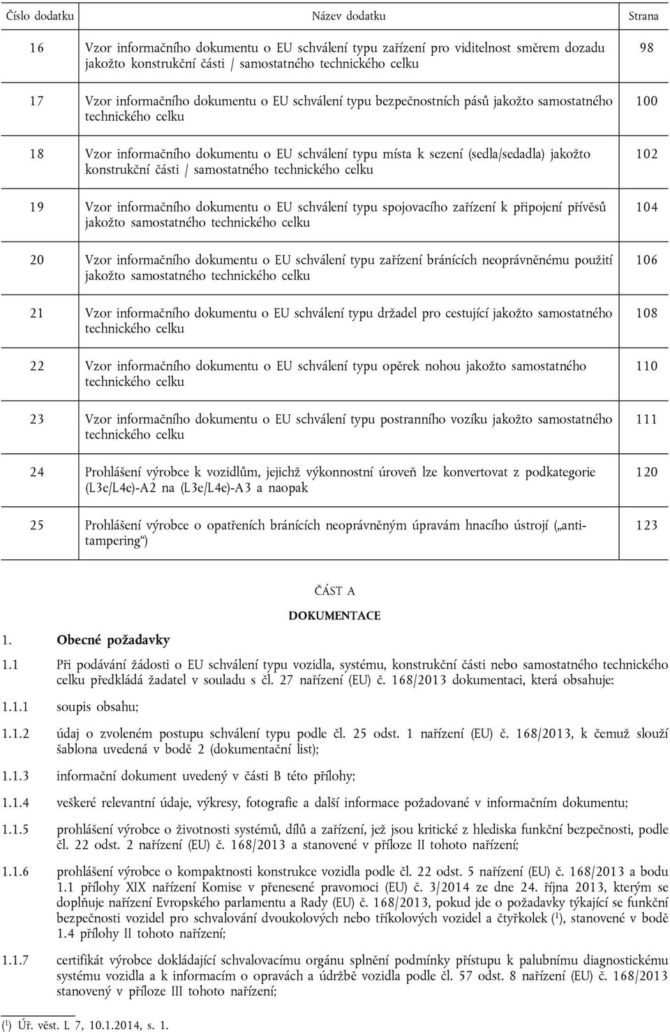konstrukční části / samostatného technického celku 19 Vzor informačního dokumentu o EU schválení typu spojovacího zařízení k připojení přívěsů jakožto samostatného technického celku 20 Vzor