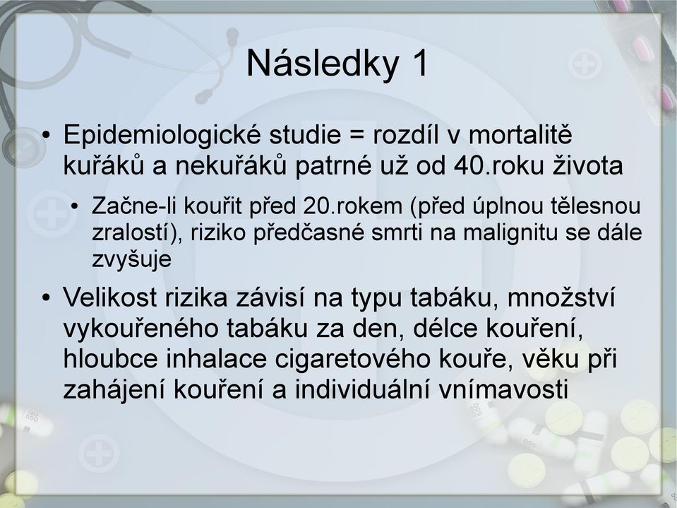 rokem (před úplnou tělesnou zralostí), riziko předčasné smrti na malignitu se dále zvyšuje