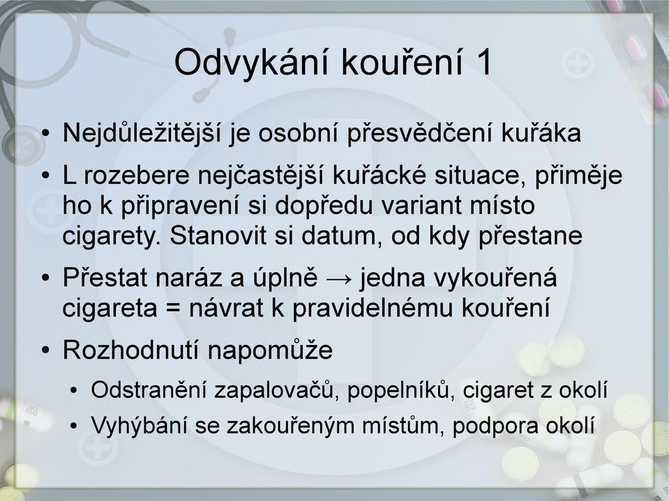 Stanovit si datum, od kdy přestane Přestat naráz a úplně jedna vykouřená cigareta = návrat k