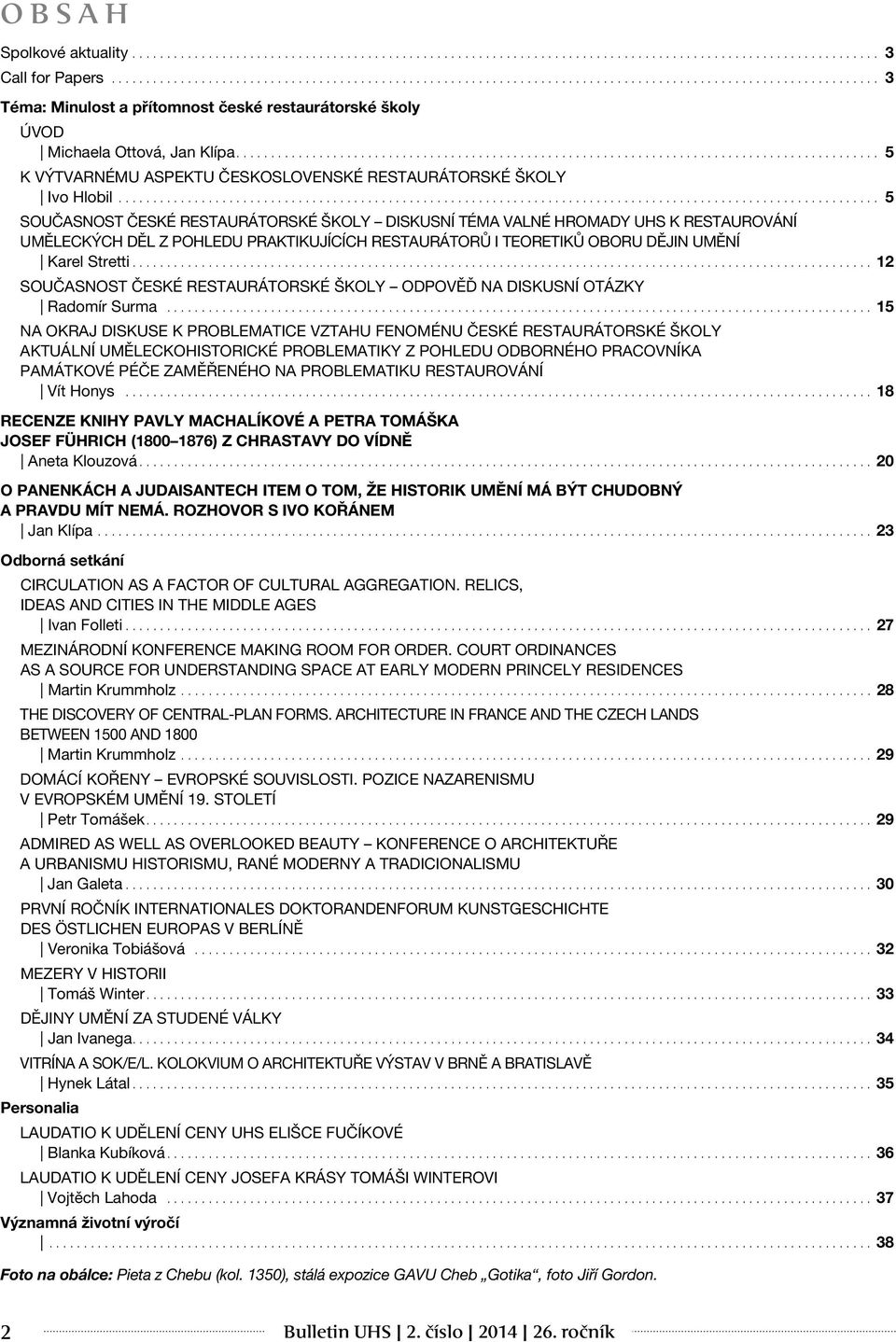 ............................................................................................. 5 K výtvarnému aspektu československé restaurátorské školy Ivo Hlobil.