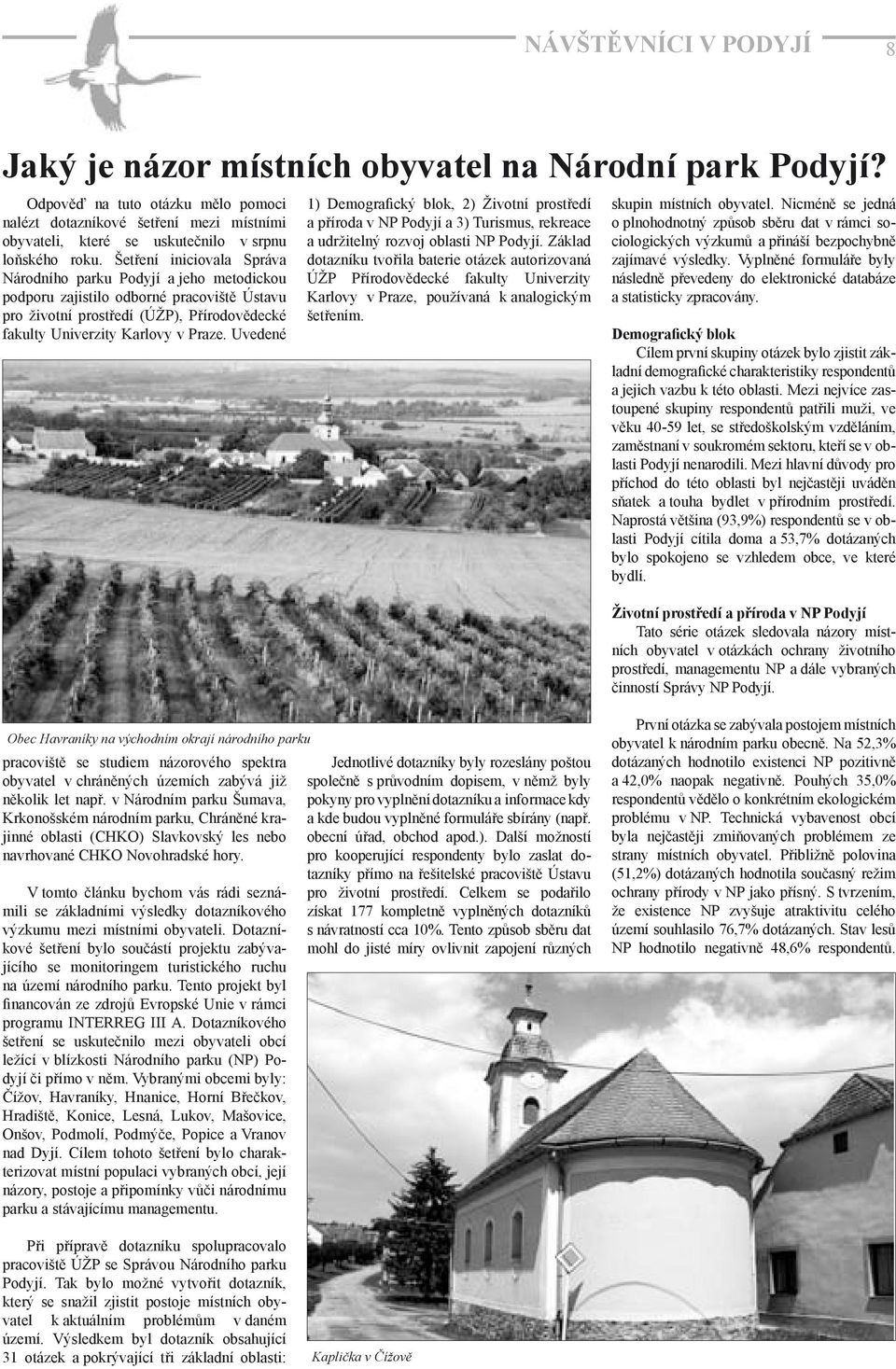 Uvedené 1) Demografický blok, 2) Životní prostředí a příroda v NP Podyjí a 3) Turismus, rekreace a udržitelný rozvoj oblasti NP Podyjí.