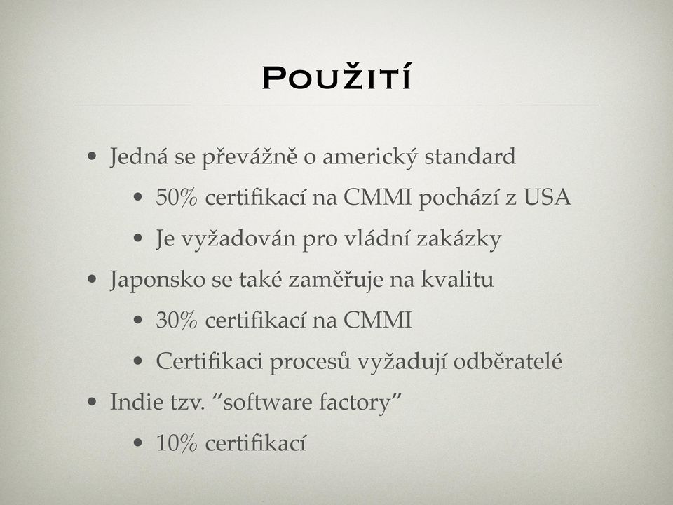 také zaměřuje na kvalitu 30% certifikací na CMMI Certifikaci