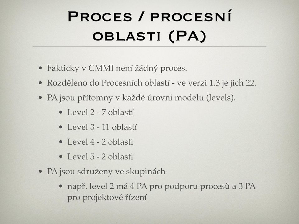 PA jsou přítomny v každé úrovni modelu (levels).