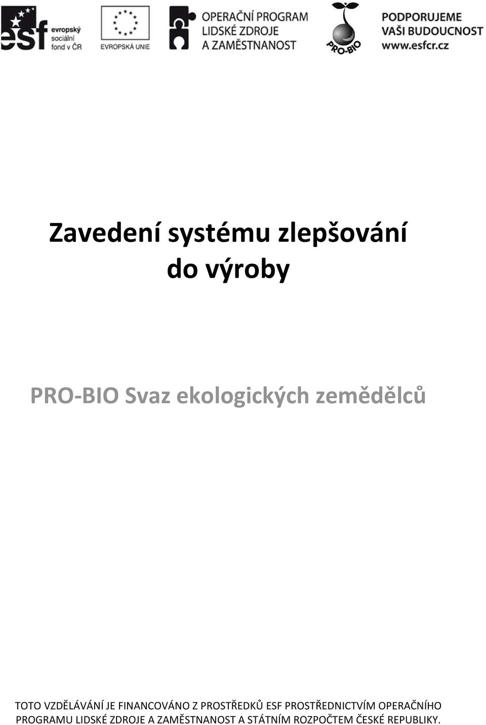 PROSTŘEDKŮ ESF PROSTŘEDNICTVÍM OPERAČNÍHO PROGRAMU