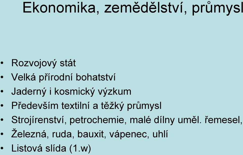 textilní a těžký průmysl Strojírenství, petrochemie, malé