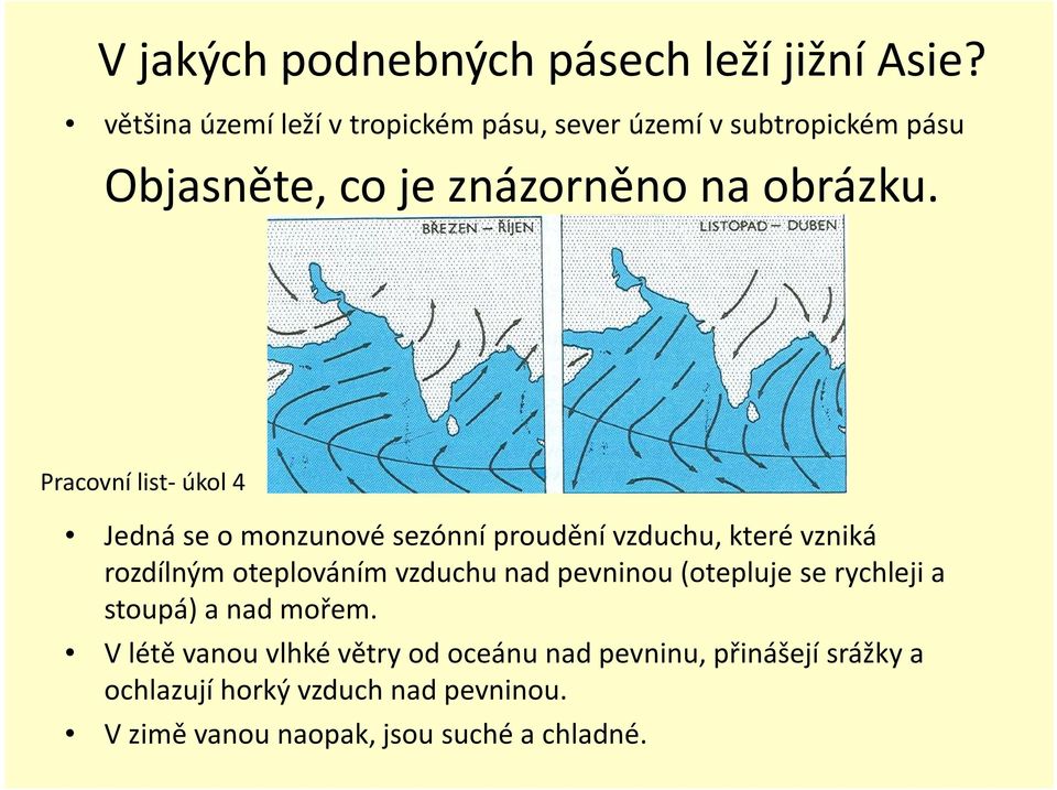 Pracovní list- úkol 4 Jedná se o monzunové sezónní proudění vzduchu, které vzniká rozdílným oteplováním vzduchu nad