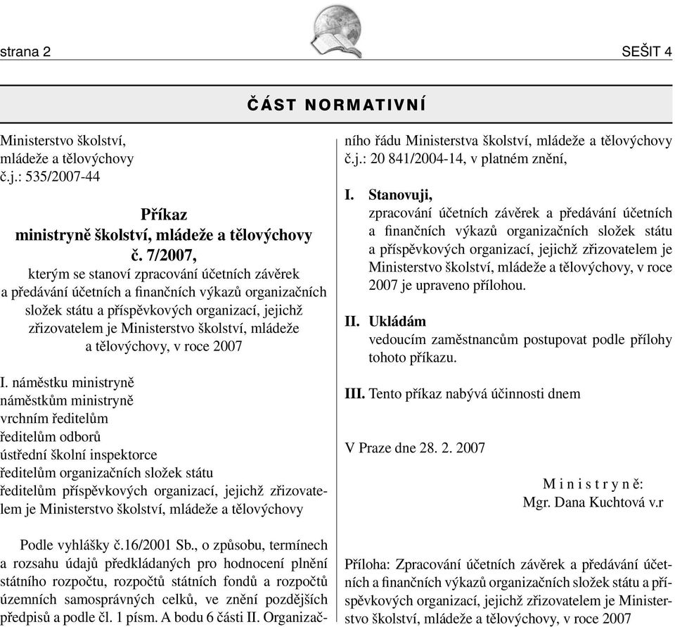 mládeže a tělovýchovy, v roce 2007 I.