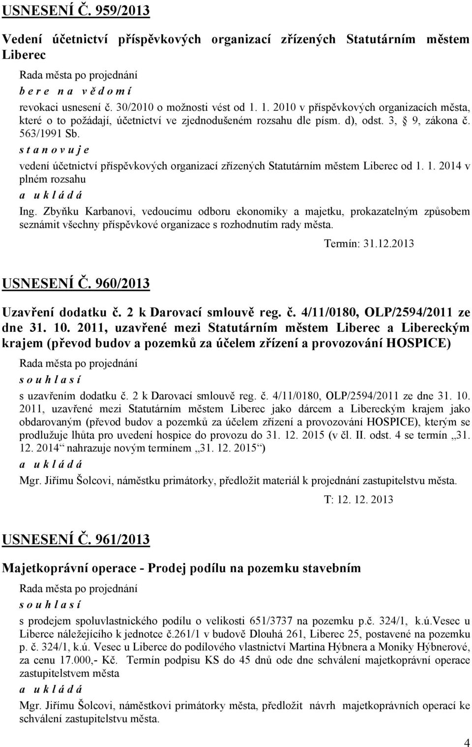 stanovuje vedení účetnictví příspěvkových organizací zřízených Statutárním městem Liberec od 1. 1. 2014 v plném rozsahu Ing.