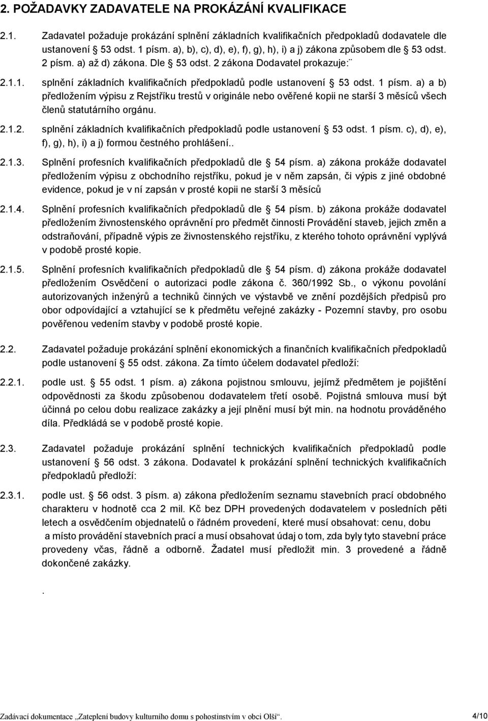 1. splnění základních kvalifikačních předpokladů podle ustanovení 53 odst. 1 písm.