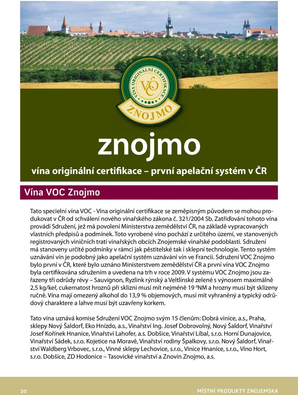 ČR od schválení delikátní nového aromatická vinařského zákona jedinečná č. 321/2004 elegantní Sb.