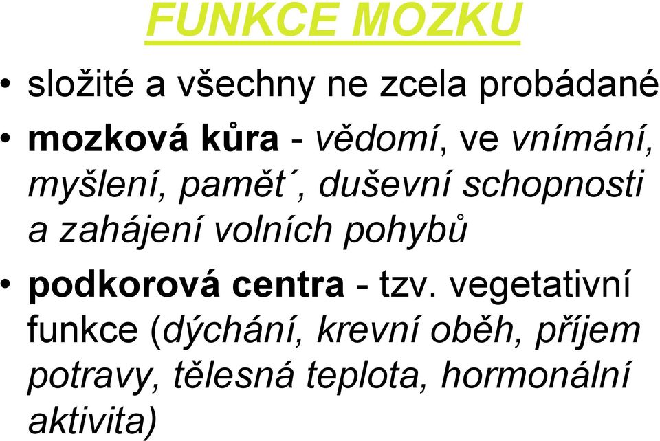 volních pohybů podkorová centra - tzv.