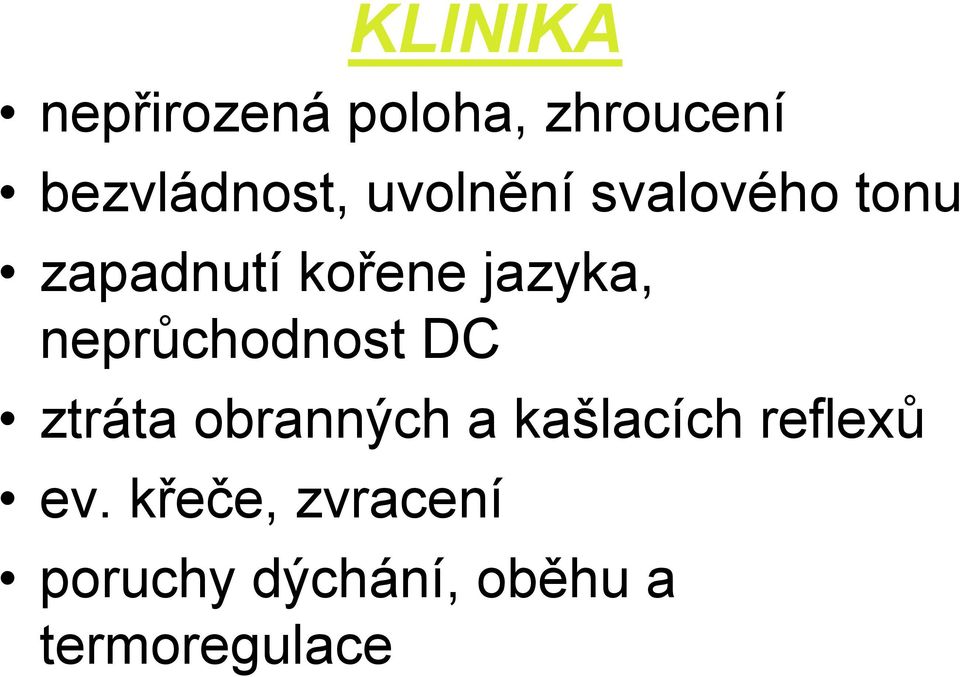 neprůchodnost DC ztráta obranných a kašlacích