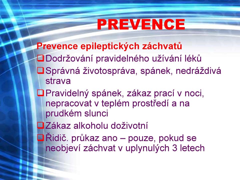 prací v noci, nepracovat v teplém prostředí a na prudkém slunci Zákaz