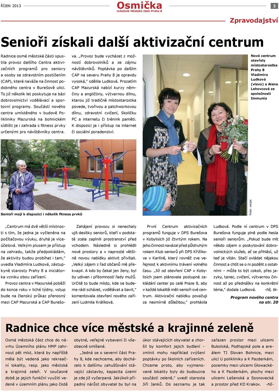 Součástí nového centra umístěného v budově Polikliniky Mazurská na bohnickém sídlišti je i zahrada s fitness prvky určenými pro návštěvníky centra. va.