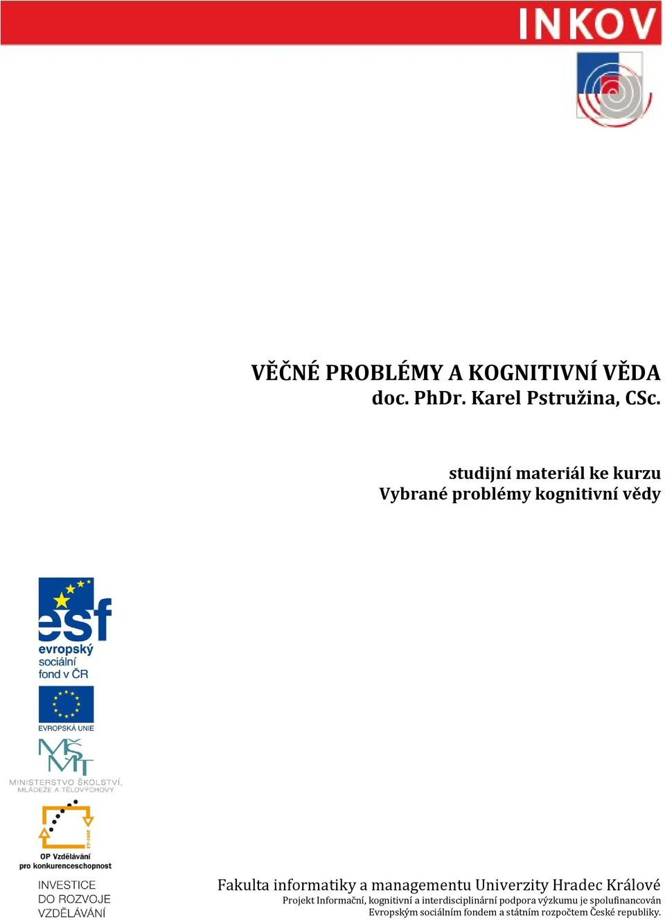 managementu Univerzity Hradec Králové Projekt Informační, kognitivní a