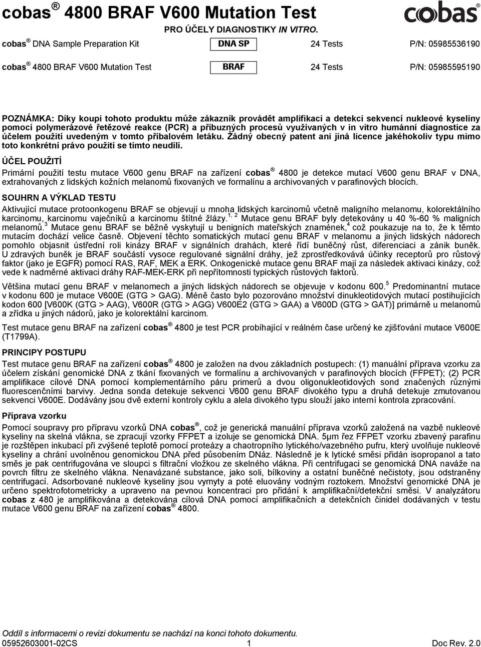 amplifikaci a detekci sekvencí nukleové kyseliny pomocí polymerázové řetězové reakce (PCR) a příbuzných procesů využívaných v in vitro humánní diagnostice za účelem použití uvedeným v tomto