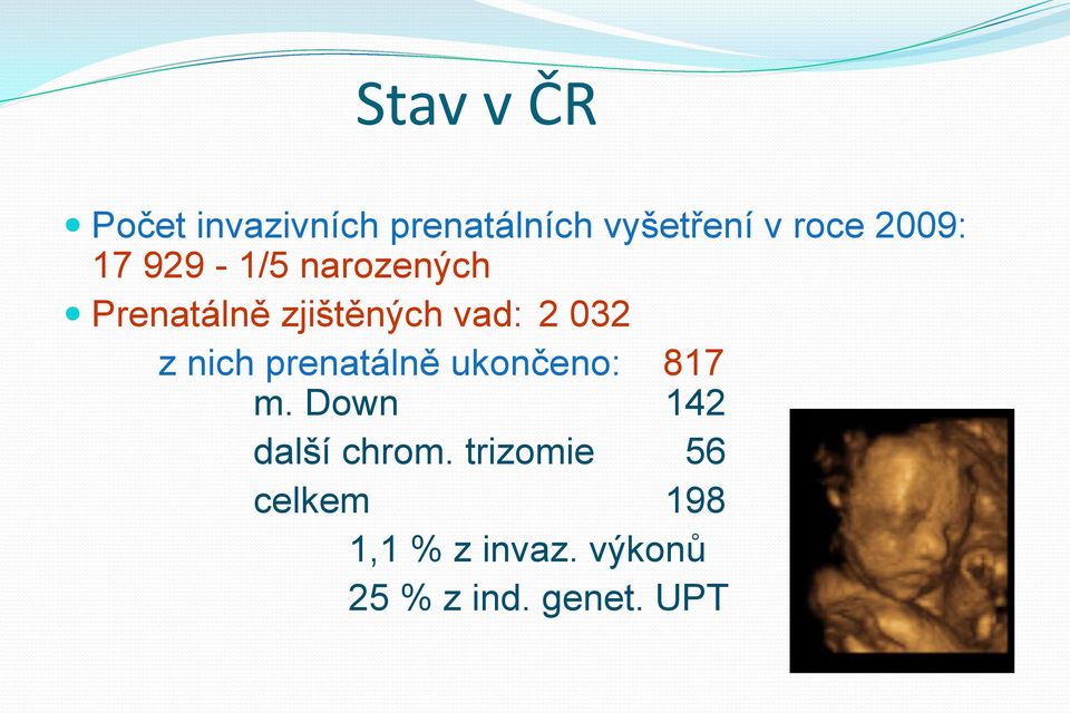 z nich prenatálně ukončeno: 817 m. Down 142 další chrom.