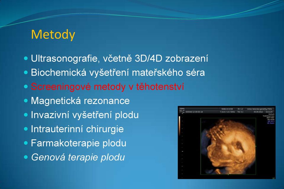 v těhotenství Magnetická rezonance Invazivní vyšetření