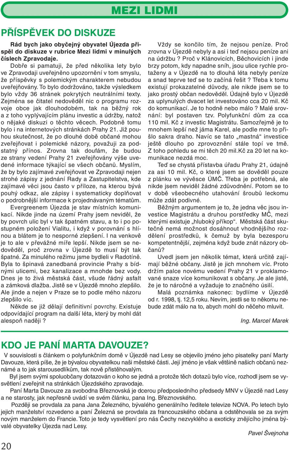 To bylo dodržováno, takže výsledkem bylo vždy 36 stránek pokrytých neutrálními texty.