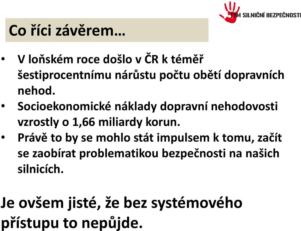 Socioekonomické náklady dopravní nehodovosti vzrostly o 1,66 miliardy korun.