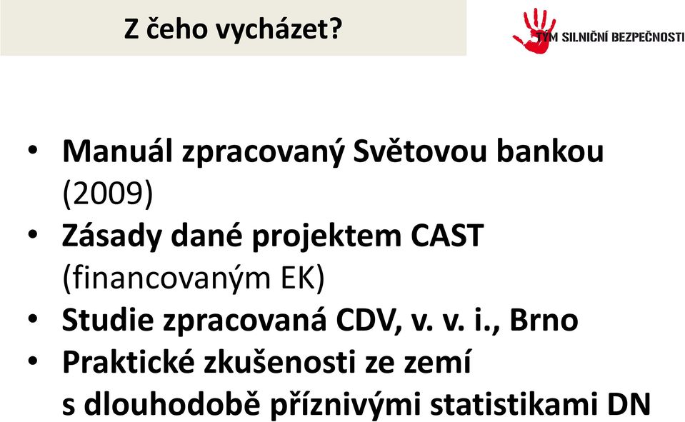 projektem CAST (financovaným EK) Studie zpracovaná