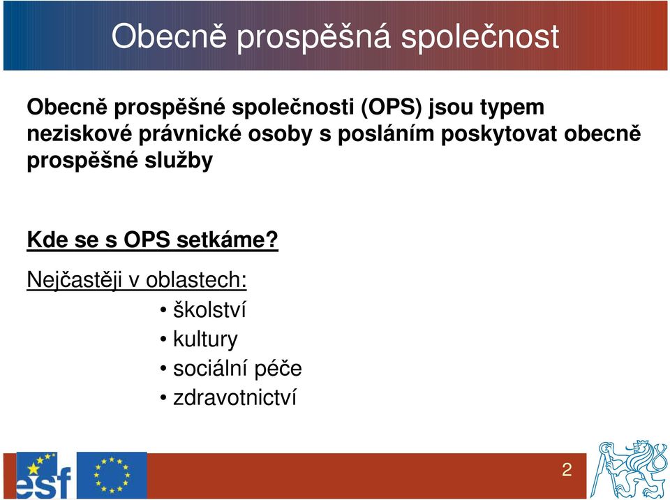 poskytovat obecně prospěšné služby Kde se s OPS setkáme?