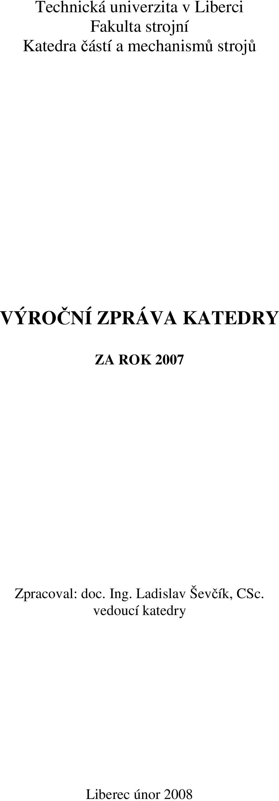 ZPRÁVA KATEDRY ZA ROK 2007 Zpracoval: doc. Ing.