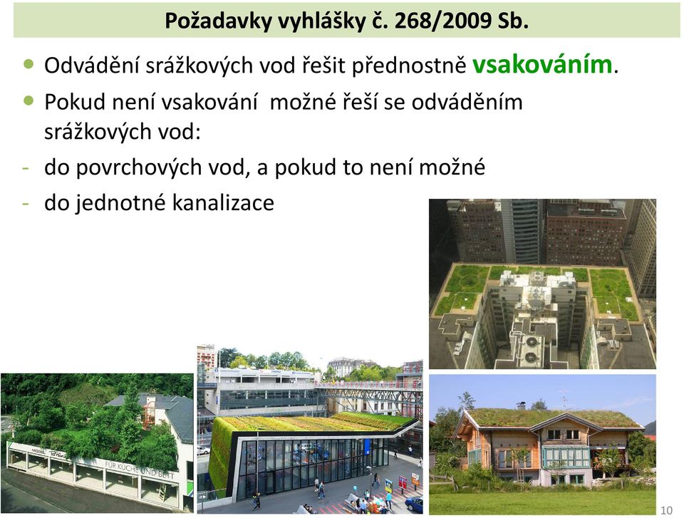 Pokud není vsakování možné řeší se odváděním