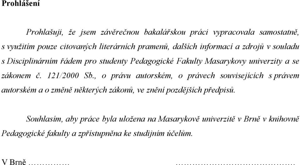 121/2000 Sb., o právu autorském, o právech souvisejících s právem autorském a o změně některých zákonů, ve znění pozdějších předpisů.