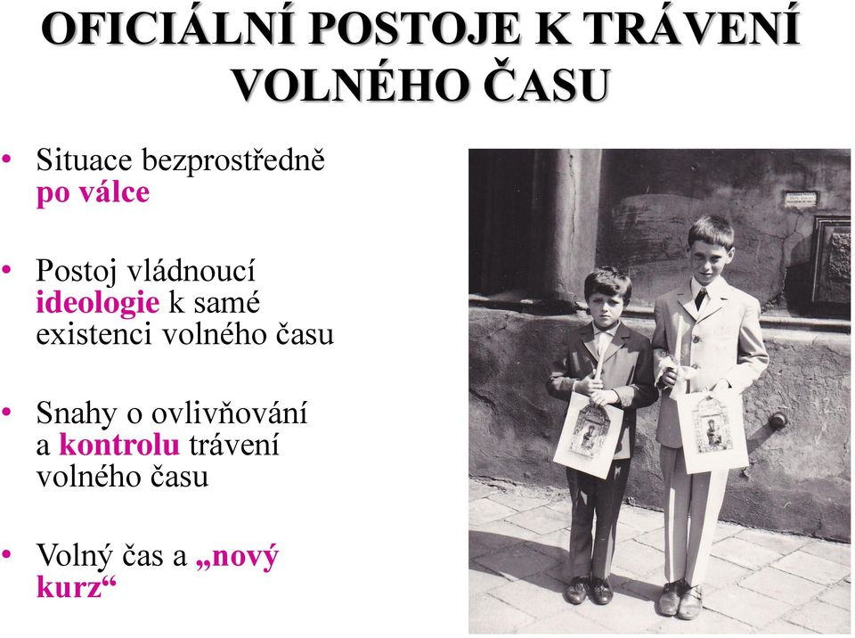 existenci volného času Snahy o ovlivňování a