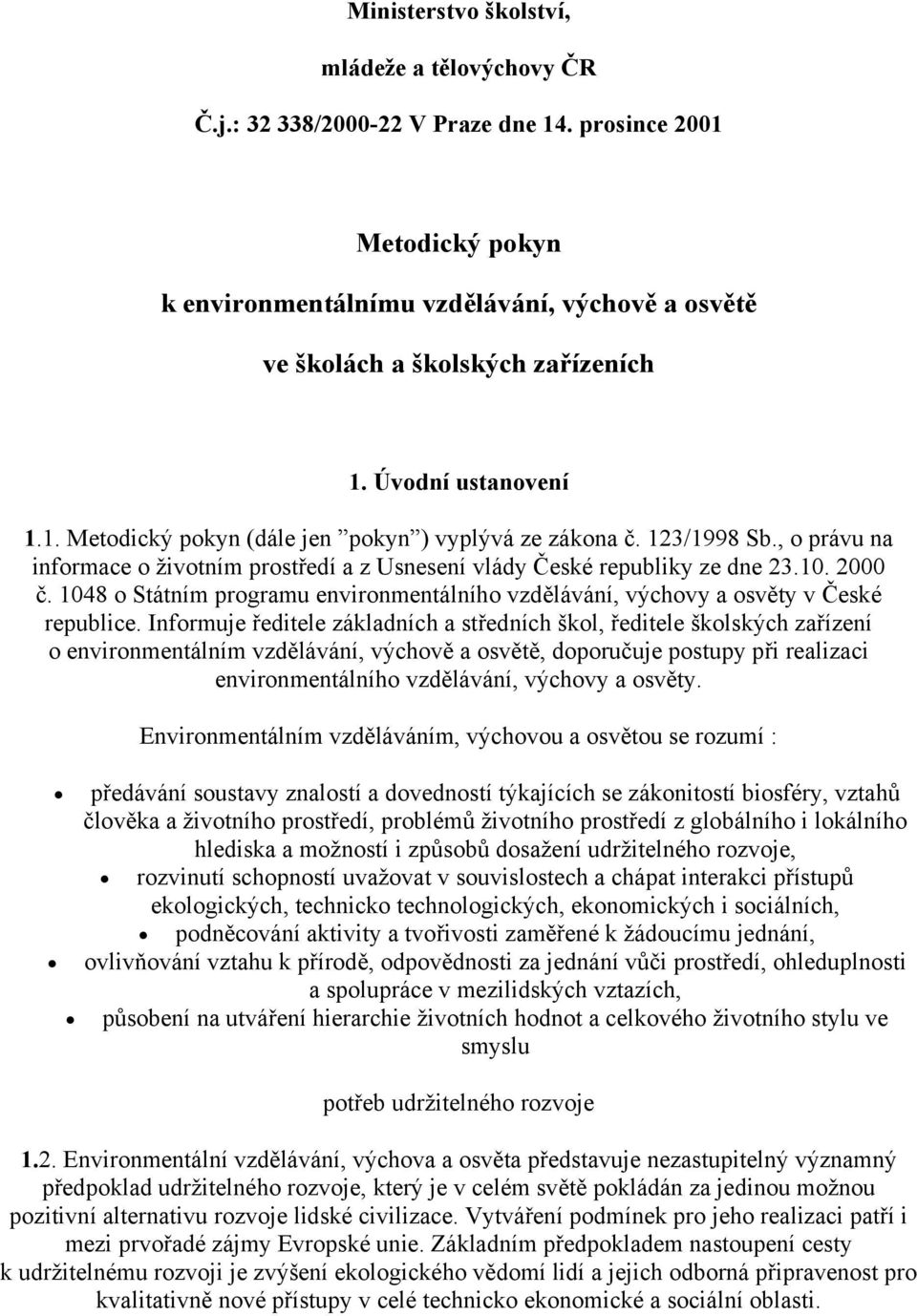 1048 o Státním programu environmentálního vzdělávání, výchovy a osvěty v České republice.