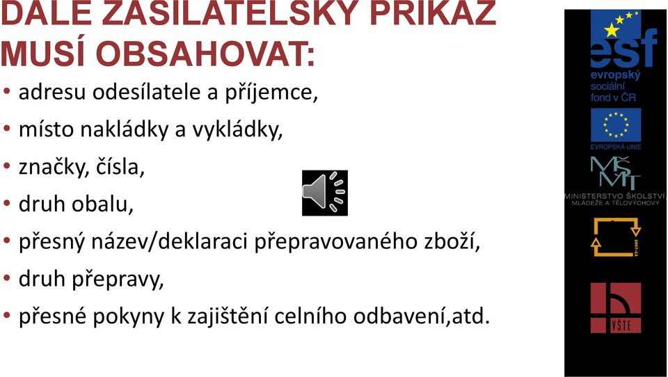 čísla, druh obalu, přesný název/deklaraci přepravovaného