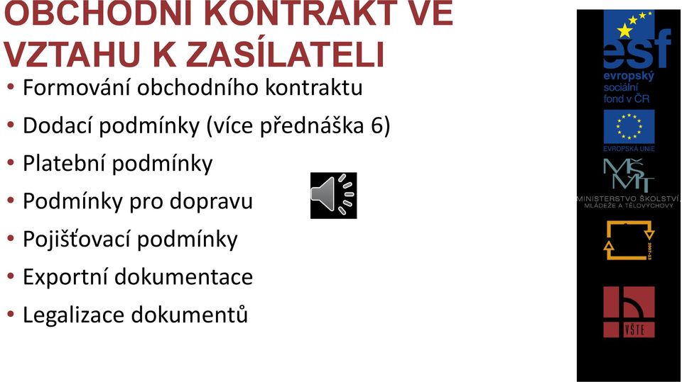 přednáška 6) Platební podmínky Podmínky pro dopravu