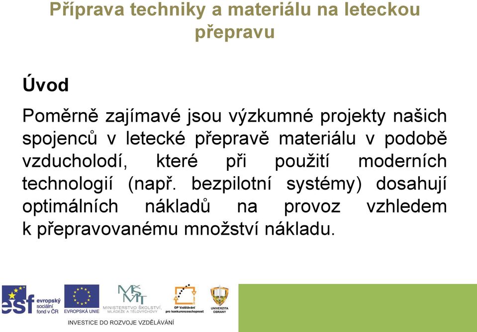 vzducholodí, které při použití moderních technologií (např.