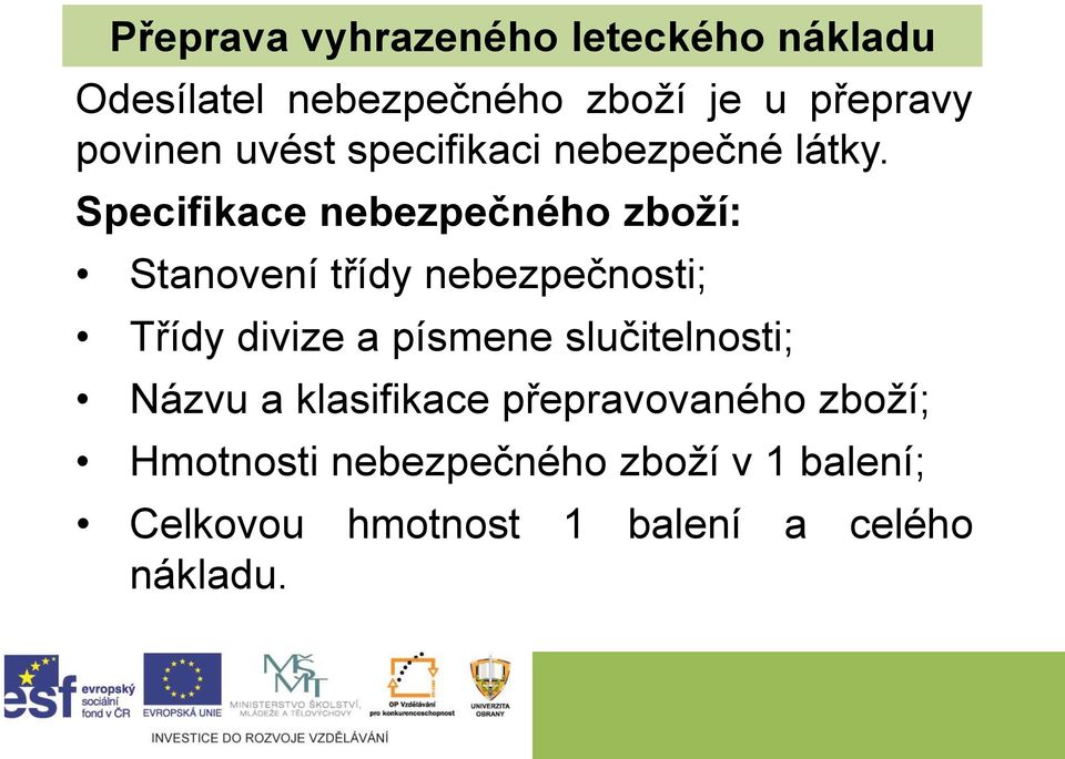 Specifikace nebezpečného zboží: Stanovení třídy nebezpečnosti; Třídy divize a písmene