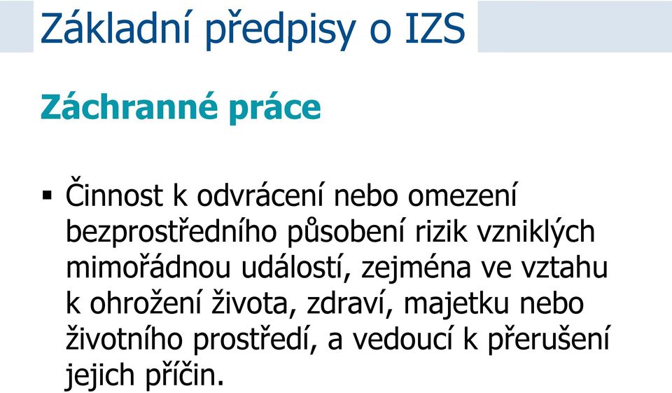 mimořádnou událostí, zejména ve vztahu k ohrožení života,