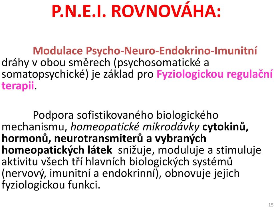 základ pro Fyziologickou regulační terapii.