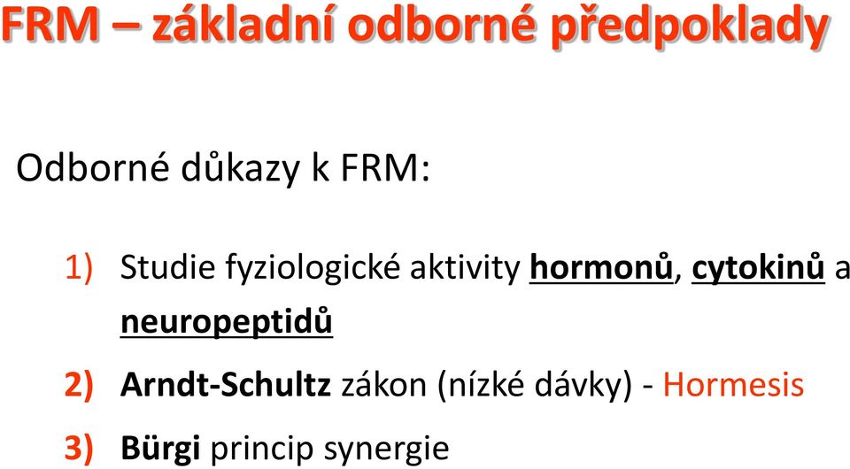 cytokinů a neuropeptidů 2) Arndt-Schultz zákon