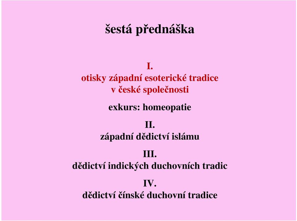 společnosti exkurs: homeopatie II.